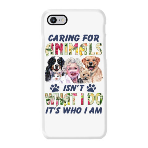 Caring For Animals Isn't What I Do It's Who I Am iPhone Case